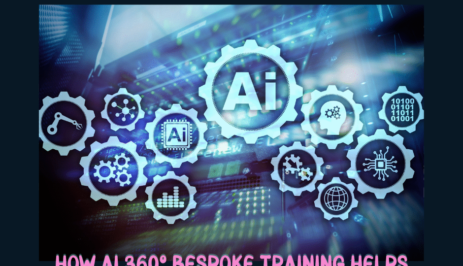 AI for Beginners How AI 360° Bespoke Training Helps Business Owners Integrate AI with Ease
